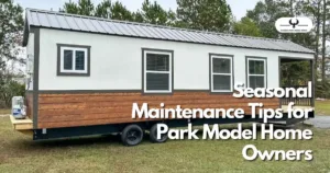 Seasonal Maintenance Tips for Park Model Home Owners - blog feature photo